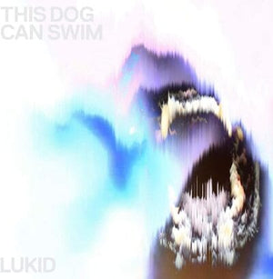 Golden Discs VINYL This Dog Can Swim - Lukid [VINYL]
