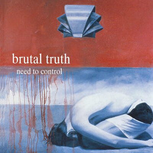 Need to Control - Brutal Truth [CD Deluxe Edition]