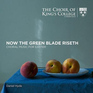 Golden Discs CD The Choir of King's College Cambridge: Now the Green Blade Riseth: Choral Music for Easter - Choir of King's College, Cambridge [CD]