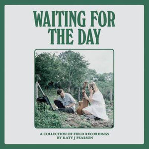 Golden Discs VINYL Waiting for the Day (RSD 2022): A Collection of Field Recordings - Katy J. Pearson [VINYL]