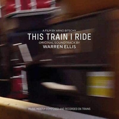 Golden Discs VINYL This Train I Ride:   - Warren Ellis [VINYL]