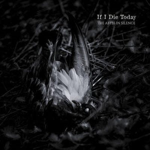 Golden Discs CD The Abyss in Silence:   - If I Die Today [CD]