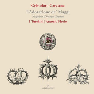 Cristofaro Caresana: L'adoratione De' Maggi: Neapolitan Christmas Canatatas - Cristofaro Caresana [CD]