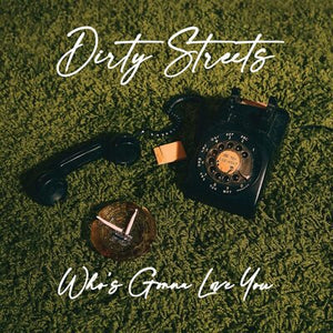 Who's Gonna Love You? - Dirty Streets [VINYL]