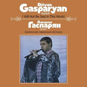 Golden Discs VINYL I Will Not Be Sad in This World - Djivan Gasparyan [VINYL]
