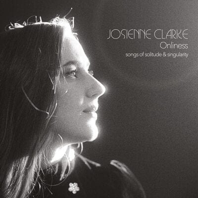 Golden Discs CD Onliness: Songs of Solitude & Singularity - Josienne Clarke [CD]