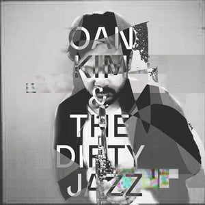 Golden Discs CD Oan Kim & the Dirty Jazz - Oan Kim & the Dirty Jazz [CD]