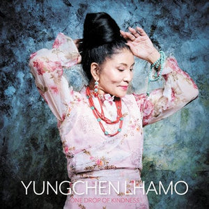 Golden Discs VINYL One Drop of Kindness - Yungchen Lhamo [VINYL]