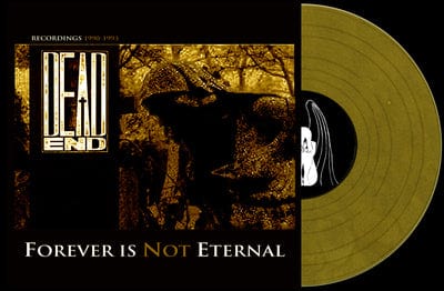 Golden Discs VINYL Forever Is Not Eternal: Recordings 1990-1993 - Dead End [VINYL]