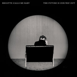 The Future Is Our Way Out - Brigitte Calls Me Baby [CD]