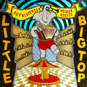 Little Big Top - Guy Klucevsek & Volker Goetze [CD]