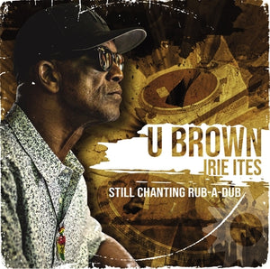 Still Chanting Rub-a-dub - U-Brown [VINYL]
