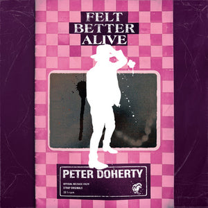 Felt Better Alive - Peter Doherty [VINYL]