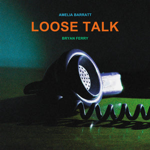 Loose Talk - Bryan Ferry & Amelia Barratt [VINYL]