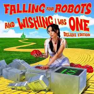 Falling for Robots & Wishing I Was One - LØLØ [CD Deluxe Edition]