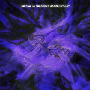 Hainbach & Ensemble Modern: Primer - Hainbach [VINYL]