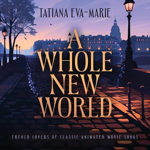 A Whole New World: French Covers of Classic Animated Movie Songs - Tatiana Eva-Marie [CD]