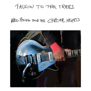 Talkin to the Trees - Neil Young and The Chrome Hearts [CD]