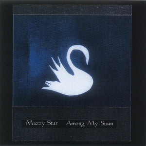 Among My Swan - Mazzy Star [VINYL]