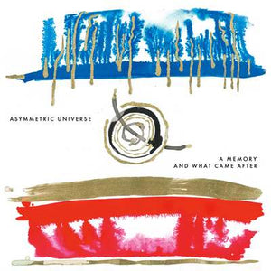 A Memory and What Came After - Asymmetric Universe [CD]