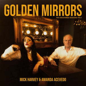 Golden Mirrors - The Uncovered Sessions Vol. 1 - Mick Harvey & Amanda Acevedo [CD]