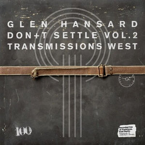 Don't Settle (Vol. 2 - Transmissions West) - Glen Hansard [VINYL]