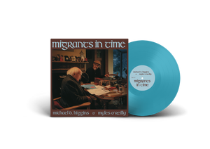 Migrants in Time - Michael D. Higgins & Myles O’Reilly [VINYL]