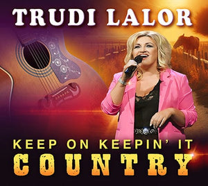 Golden Discs CD Keep On Keepin’ It Country - Trudi Lalor [CD]