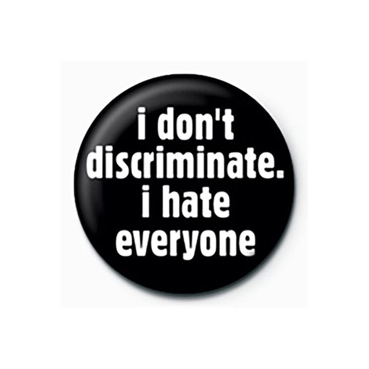 Golden Discs Posters & Merchandise I Don't Discriminate Pin [Badge]