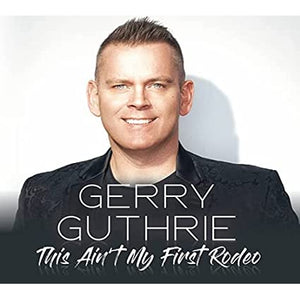 Golden Discs CD Gerry Guthrie - This Ain't My First Rodeo [CD]