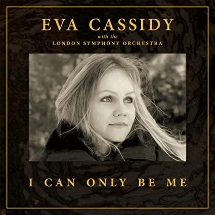 Golden Discs CD I Can Only Be Me:   - Eva Cassidy with the London Symphony Orchestra [CD]
