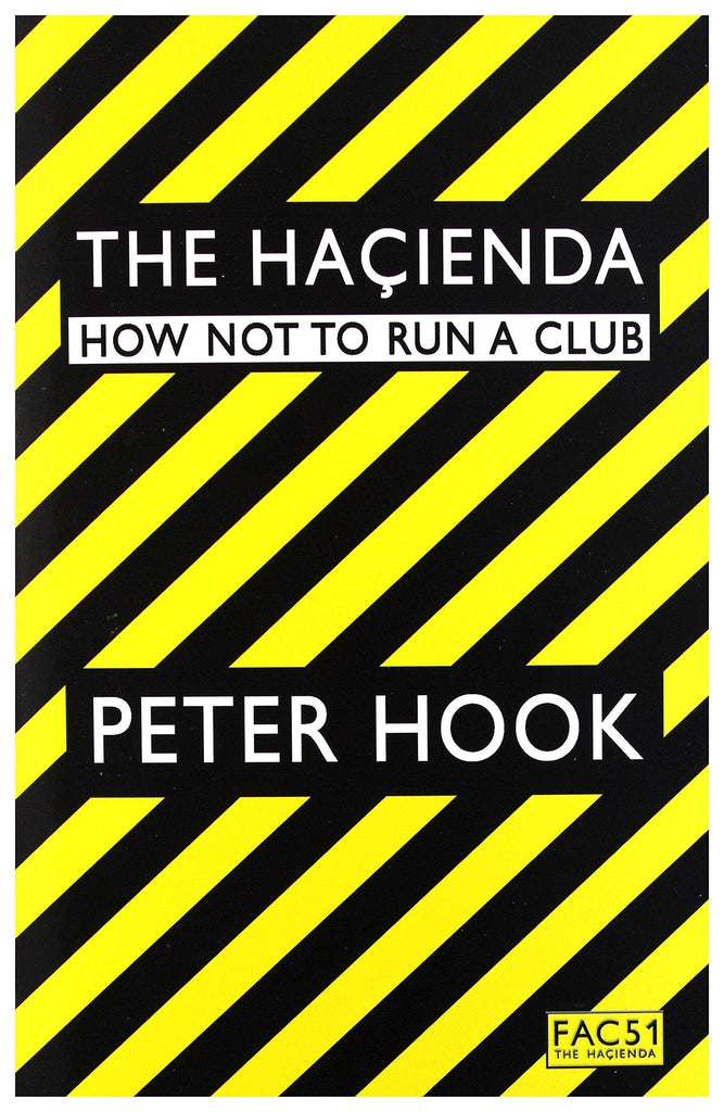 Golden Discs BOOK The Hacienda: How Not To Run a Club - Peter Hook [BOOK]