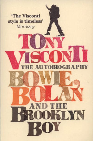 Golden Discs BOOK Bowie, Bolan and the Brooklyn boy - Tony Visconti [BOOK]