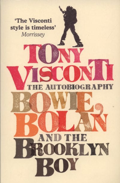 Golden Discs BOOK Bowie, Bolan and the Brooklyn boy - Tony Visconti [BOOK]