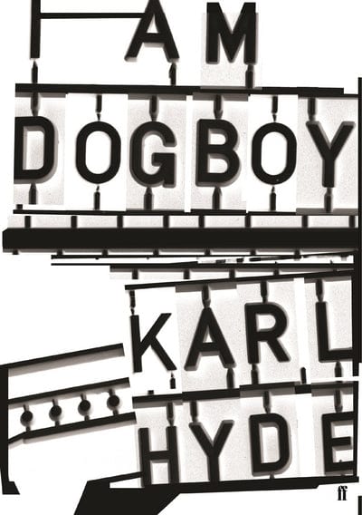 Golden Discs BOOK I am Dogboy - Karl Hyde [BOOK]