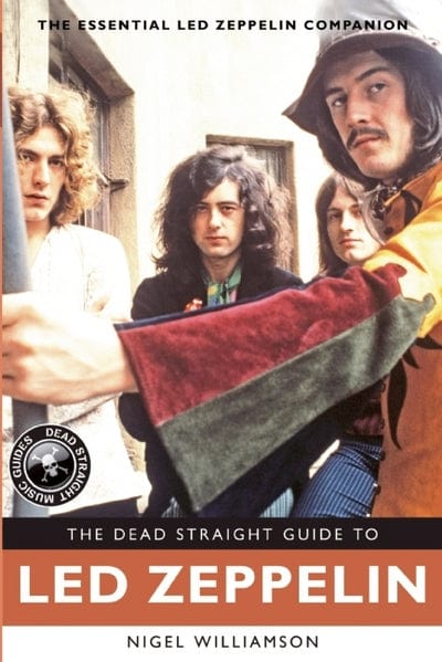 Golden Discs BOOK The Dead Straight Guide to Led Zeppelin - Nigel Williamson [BOOK]
