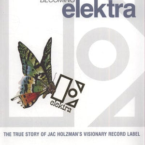 Golden Discs BOOK Becoming Elektra - Mick Houghton [BOOK]