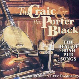Golden Discs CD The Craic & The Porter Black: THE BEST OF IRISH PUB SONGS - The Dublin City Ramblers [CD]