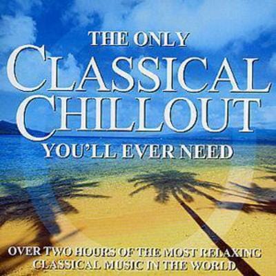 Golden Discs CD The Only Classical Chillout You'll Ever Need - Various Composers [CD]