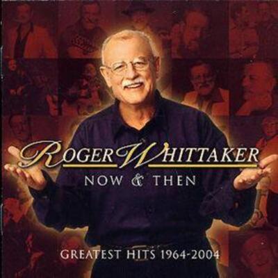 Golden Discs CD Roger Whitaker Now and Then - Greatest Hits 1964-2004 - Roger Whitaker [CD]