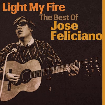 Golden Discs CD Light My Fire: The Best of Jose Feliciano - José Feliciano [CD]