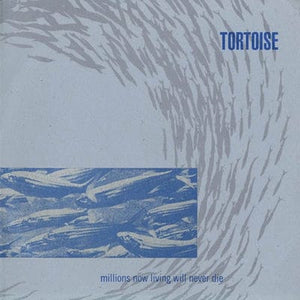Golden Discs VINYL Millions Now Living Will Never Die - Tortoise [VINYL]