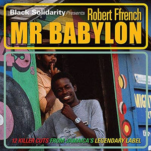 Golden Discs VINYL Black Solidarity Presents Mr Babylon: 12 Killer Cuts from Jamaica's Legendary Label - Robert Ffrench [VINYL]