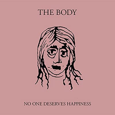 Golden Discs VINYL No One Deserves Happiness - The Body [VINYL]