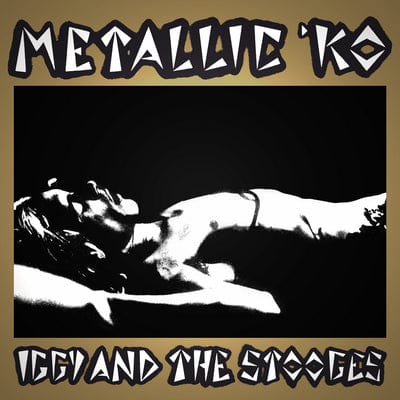 Golden Discs VINYL Metallic K.O. - Iggy and the Stooges [VINYL]