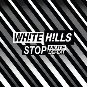 Golden Discs VINYL Stop Mute Defeat:   - White Hills [VINYL]