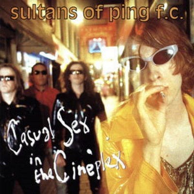 Golden Discs CD Casual Sex in the Cineplex:   - Sultans of Ping F.C. [CD]