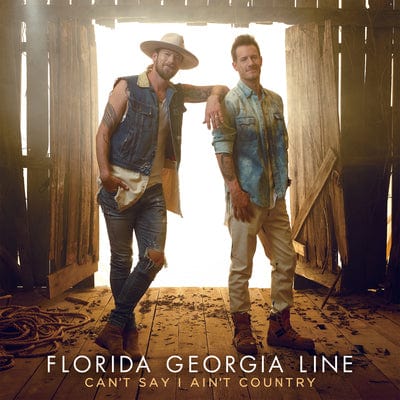 Golden Discs CD Can't Say I Ain't Country - Florida Georgia Line [CD]