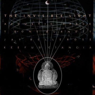Golden Discs VINYL The Invisible Light: Acoustic Space - T Bone Burnett/Jay Bellerose/Keefus Ciancia [VINYL]