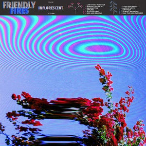 Golden Discs VINYL Inflorescent - Friendly Fires [VINYL]